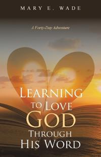 Learning to Love God Through His Word