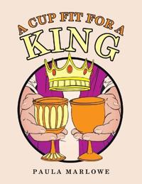 Bokomslag for "A Cup Fit for a King"