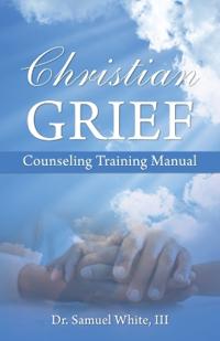 Bokomslag for "Christian Grief Counseling Training Manual"