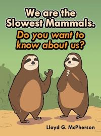 We Are the Slowest Mammals.