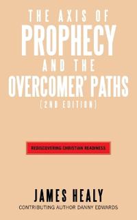 The Axis of Prophecy and The Overcomer's Path