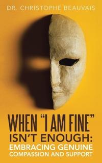 WHEN "I AM FINE" ISN'T ENOUGH