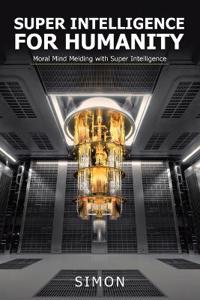 Super Intelligence for Humanity