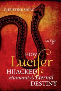 How Lucifer Hijacked Humanity's Eternal Destiny
