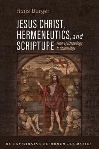 Bokomslag for "Jesus Christ, Hermeneutics, and Scripture"