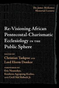 Re-Visioning African Pentecostal-Charismatic Ecclesiology in the Public Sphere