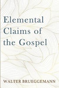 Bokomslag för "Elemental Claims of the Gospel"