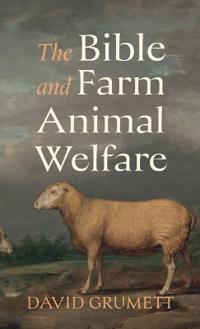 Bokomslag för "The Bible and Farm Animal Welfare"