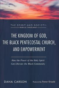 The Kingdom of God, the Black Pentecostal Church, and Empowerment
