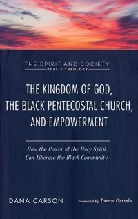 The Kingdom of God, the Black Pentecostal Church, and Empowerment