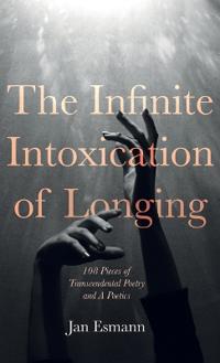 Bokomslag for "The Infinite Intoxication of Longing"