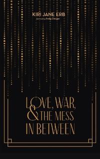 Bokomslag for "Love, War, and the Mess in Between"