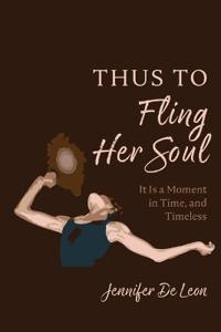 Thus to Fling Her Soul