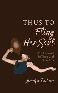 Bokomslag for "Thus to Fling Her Soul"