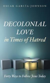 Bokomslag för "Decolonial Love in Times of Hatred"