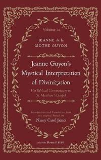 Jeanne Guyon's Mystical Interpretation of Divinization, Volume 2