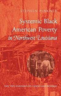 Systemic Black American Poverty in Northwest Louisiana