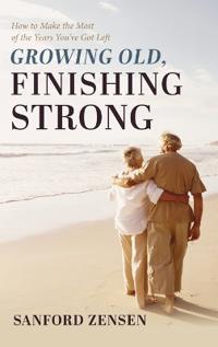 Growing Old, Finishing Strong