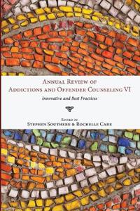 Annual Review of Addictions and Offender Counseling, Volume VI