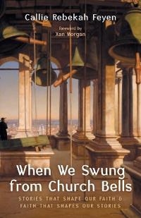 When We Swung from Church Bells