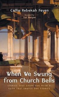 When We Swung from Church Bells