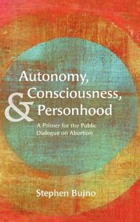 Autonomy, Consciousness, and Personhood