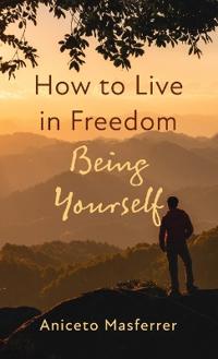 Bokomslag för "How to Live in Freedom Being Yourself"