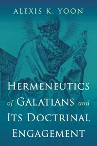 Bokomslag för "Hermeneutics of Galatians and Its Doctrinal Engagement"