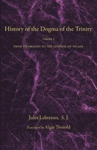 History of the Dogma of the Trinity, Volume 1