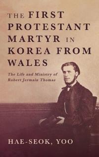 The First Protestant Martyr in Korea from Wales