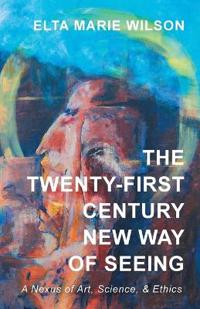 The Twenty-First Century New Way of Seeing