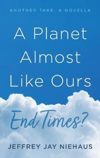 A Planet Almost Like Ours--End Times?
