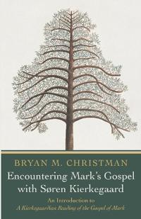 Encountering Mark's Gospel with Soren Kierkegaard