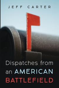 Dispatches from an American Battlefield