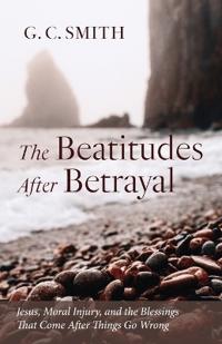 The Beatitudes After Betrayal