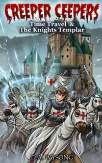 Creeper Ceepers Time Travel & the Knights Templar