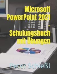 Microsoft PowerPoint 2021 - Schulungsbuch mit Übungen