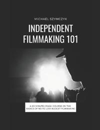 Independent Filmmaking 101