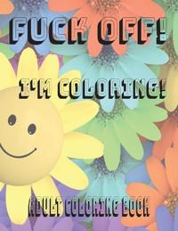 Fuck Off! I'm Coloring!
