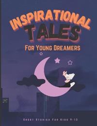 INSPIRATIONAL TALES For Young Dreamers