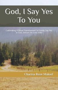 God, I Say Yes To You
