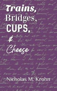 Trains, Bridges, Cups, & Cheese