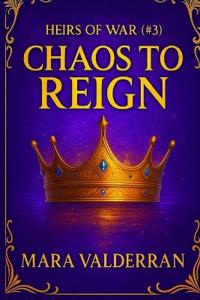 Heirs of War, Chaos to Reign