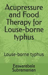 Acupressure and Food Therapy for Louse-borne typhus