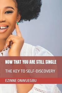 Now That You Are Still Single