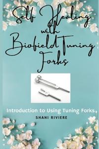 Self Healing with Biofield Tuning Forks