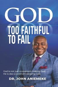 God Too Faithful to Fail