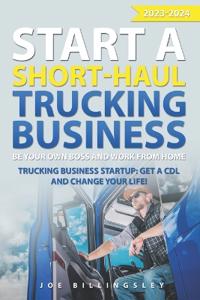 Start a Short-Haul Trucking Business
