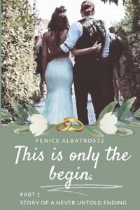 This Is Only the Begin. Story of a Never Untold Ending