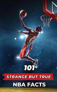 101 Strange But True NBA Facts